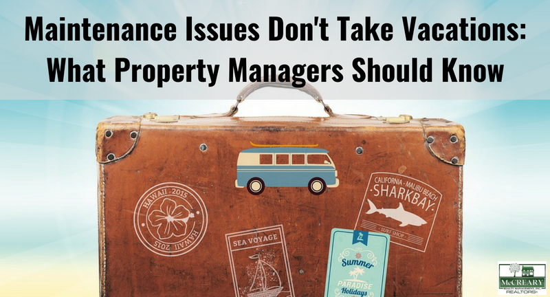 Maintenance Issues Don't Take Vacations: What Property Managers Should Know